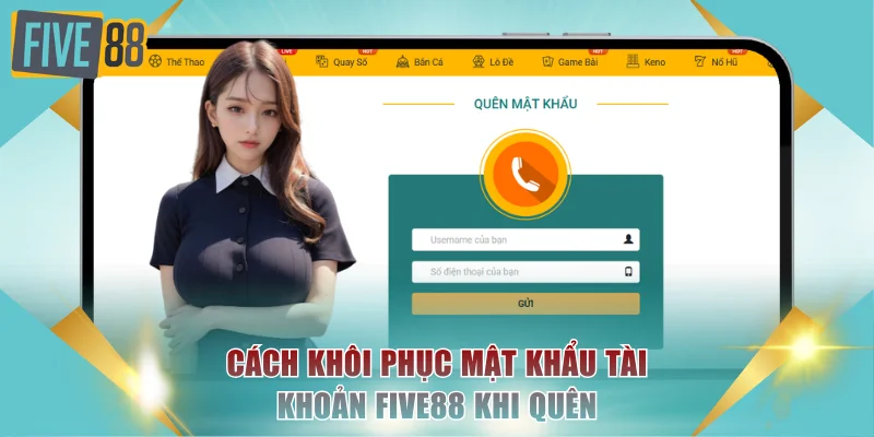 Đăng Nhập FIVE88 - Cách Truy Cập Nhanh Không Bị Chặn 3 Cách khôi phục mật khẩu tài khoản FIVE88 khi quên