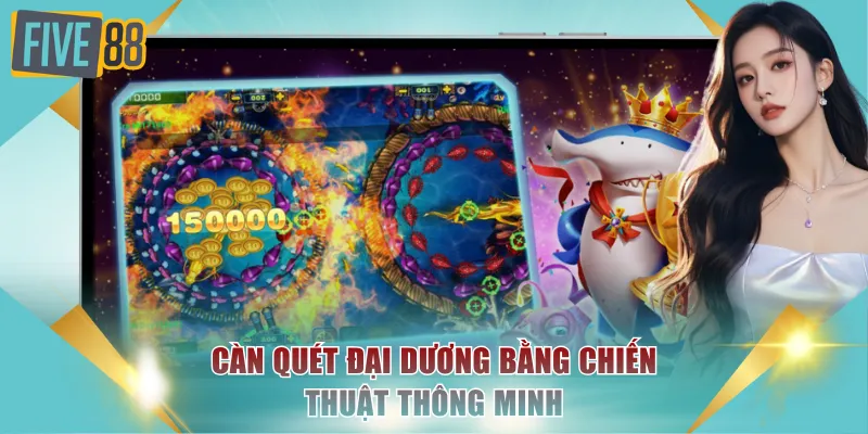 Càn quét đại dương bằng chiến thuật thông minh